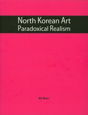 North Korean Art Paradoxical Realism