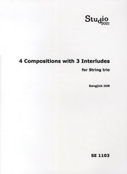 4 COMPOSITIONS WITH 3 INTERLUDES FOR STRING TRIO(SE 1103)