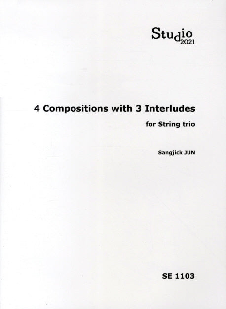 4 COMPOSITIONS WITH 3 INTERLUDES FOR STRING TRIO(SE 1103)