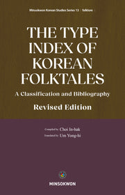 The Type Index Of Korean Folktales(Minsokwon Korean Studies Series 13)