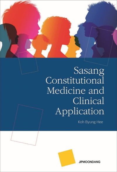 Sasang Constitutional Medicine and Clinical Application(개정증보판 3판)