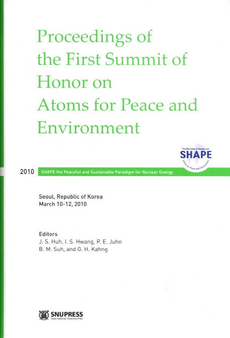 Proceedings of the First Summit of Honor on Atoms for Peace and Environment(SHAPE 2010)(양장본 HardCover)