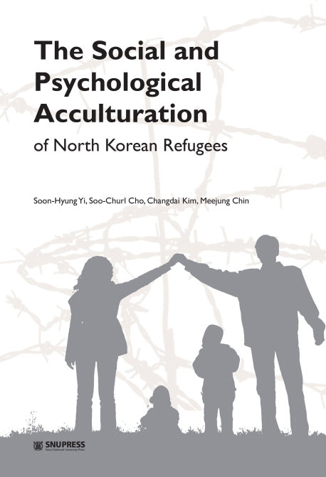 The Social and Psychological Acculturation of North Korean Refugees
