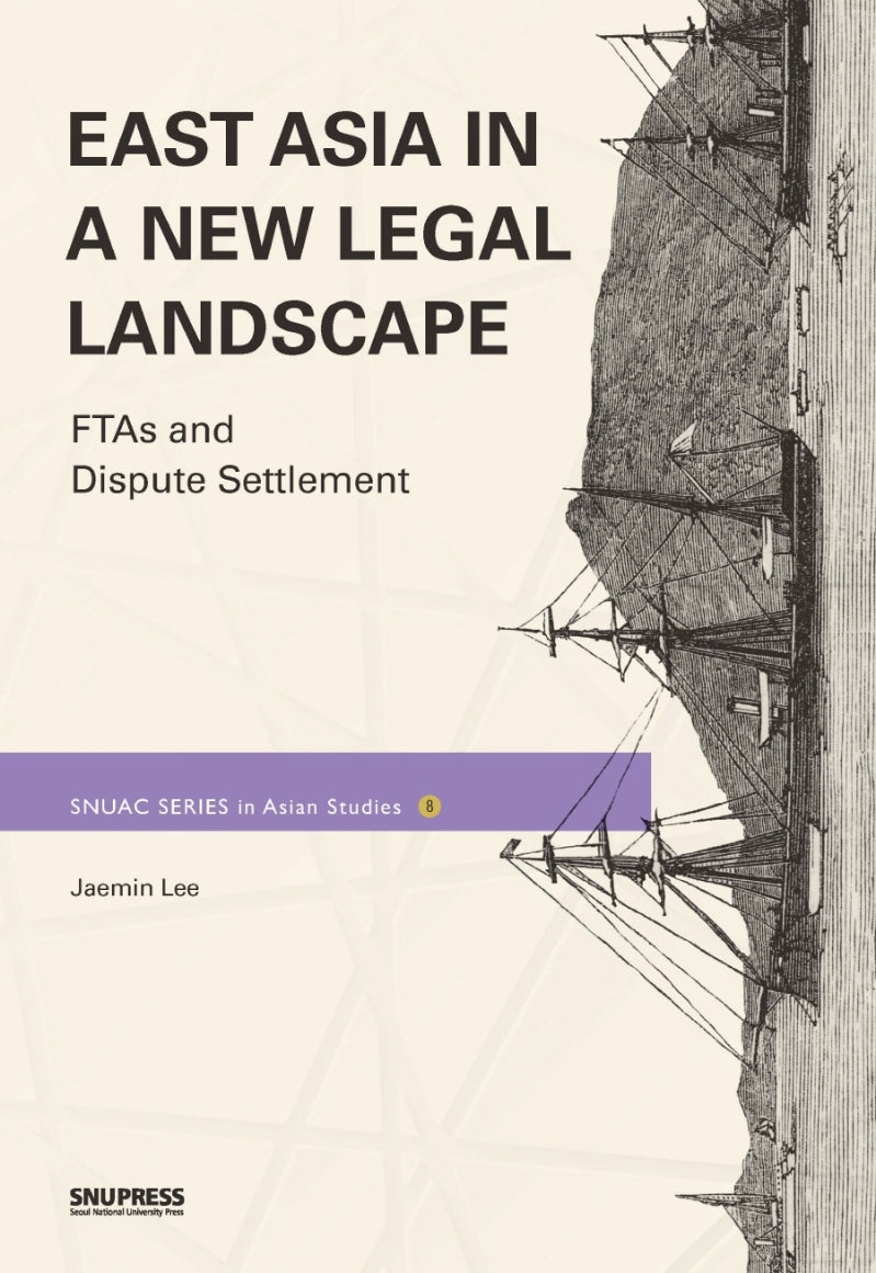 East Asia in a New Legal Landscape: FTAs and Dispute Settlememt