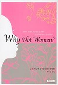 Why Not Women?