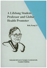 A Lifelong Student, Professor and Global Health Promoter