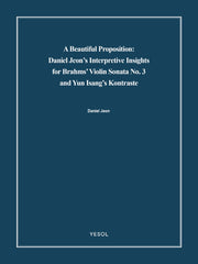 A Beautiful Proposition: Daniel Jeon's Interpretive Insights for Brahms' Violin Sonata No. 3 and Yun Isang's Kontraste