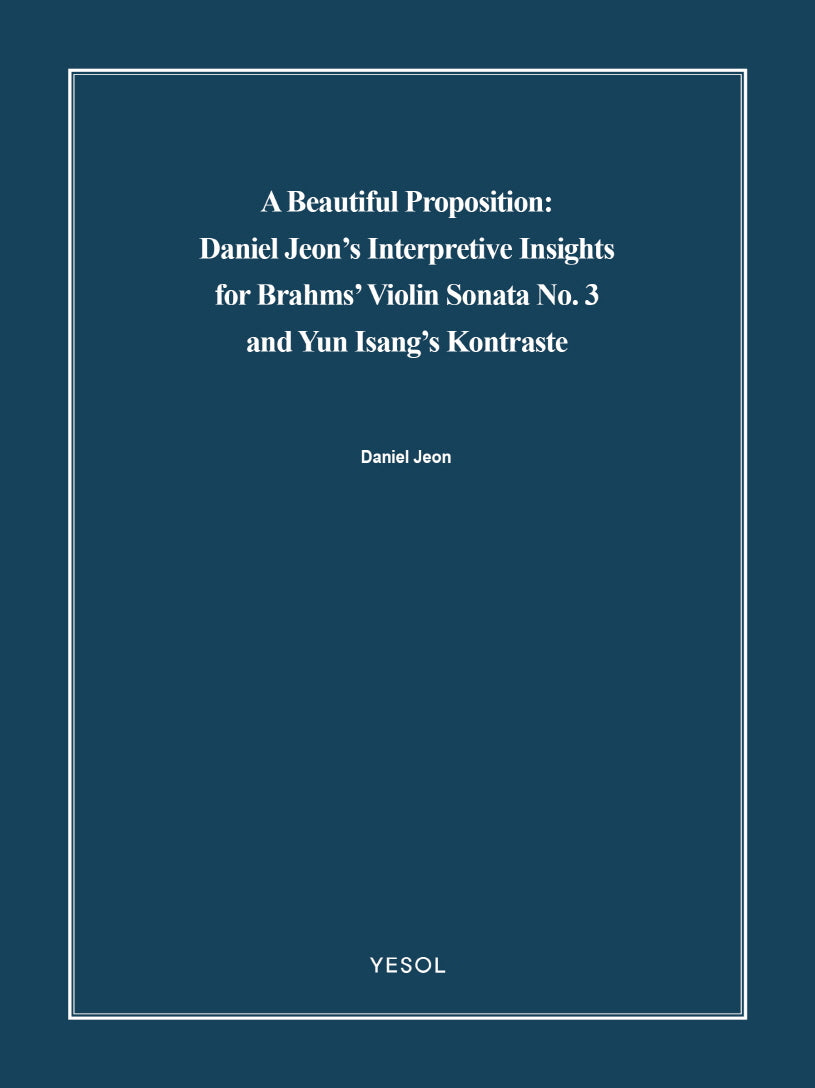 A Beautiful Proposition: Daniel Jeon's Interpretive Insights for Brahms' Violin Sonata No. 3 and Yun Isang's Kontraste