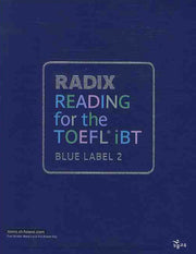 RADIX READING FOR The TOEFL IBT BLUE LABEL 2(RADIX FOR The TOEFL IBT)(RADIX FOR THE TOEFL IBT)