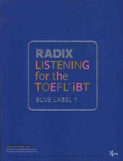 RADIX LISTENING FOR The TOEFL IBT BLUE LABEL 1(테이프 별매, MP3 별매)(RADIX FOR The TOEFL IBT)(RADIX FOR THE TOEFL IBT)