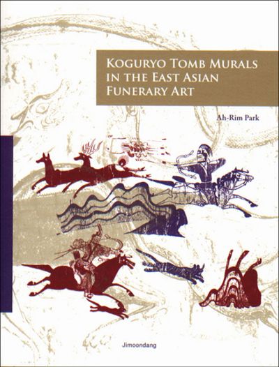Koguryo Tomb Murals in the East Asian Funerary Art(Paperback)