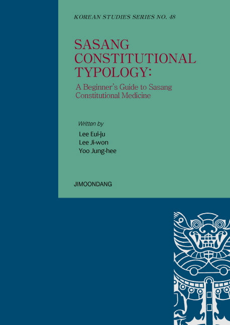 Sasang Constitutional Typology: A Beginner's Guide to Sasang Constitutional Medicine(Korean Studies Series 48)(양장본 HardCover)