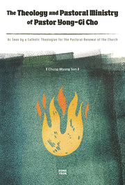 The Theology and Pastoral Ministry of Pastor Yong-Gi Cho