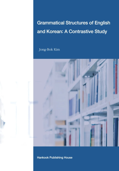 Grammatical Structures of English and Korean: A Contrastive Study