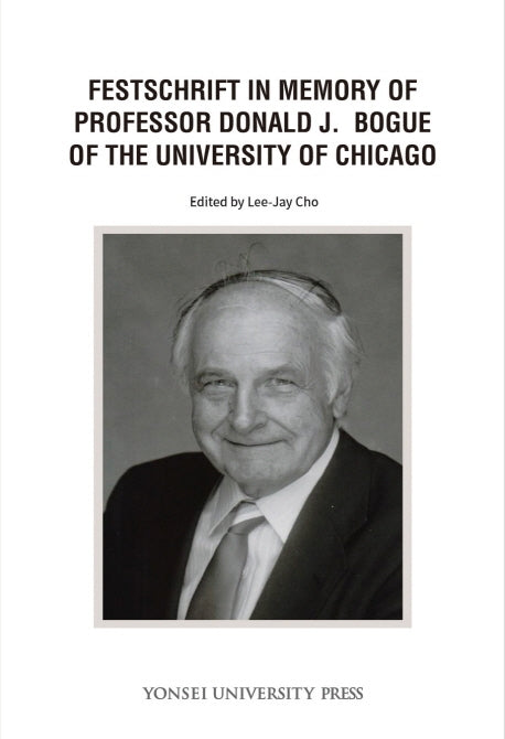 Festschrift in Memory of Professor Donald J Bogue of the University of Chicago