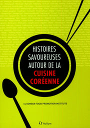 Histoires savoureuses autour de la cuisine coreenne(Koren Food 101)