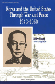 KOREA AND THE UNITED STATES THROUGH WAR AND PEACE 1943-1960
