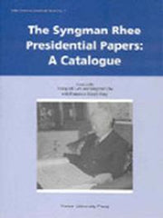 Syngman Rhee Presidential Papers: a Catlogue