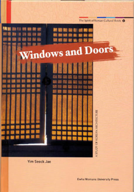 Spirit of Korean Cultural Roots 4 : Windows and Doors :한국의 창,문