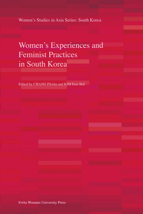 Women's Experiences and Feminist Practices in South Korea(Women's Studies in Asia Series)