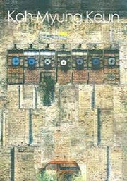 KOH MYUNG KEUN (고명근 작품집)