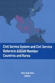 Civil Service System and Civil Service Reform in Asean Member Countries and Korea(양장본 HardCover)
