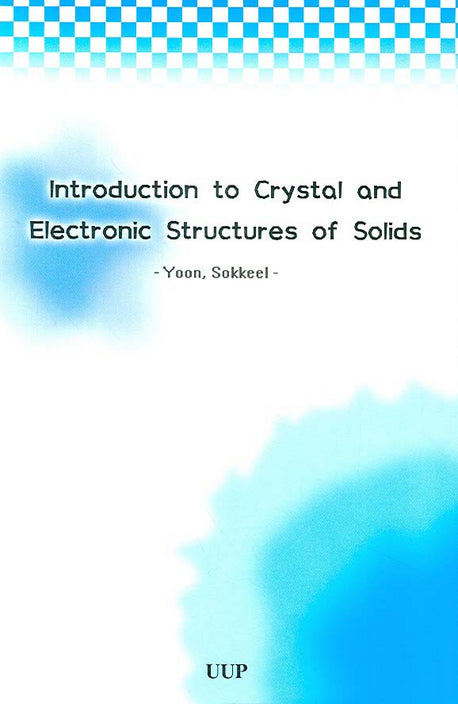INTRODUCTION TO CRYSTAL AND ELECTRONIC STRUTURES OF SOLIDS