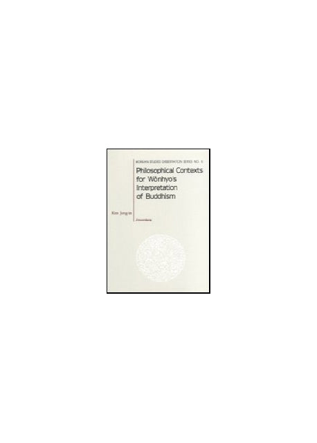 Philosophical Contexts for Wonhyo s Interpretation of Buddhism