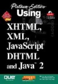 USING XHTML XML JAVASCRIPT DHTML AND JAVA 2(CD-ROM 1장 포함)