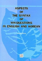 ASPECTS OF The SYNTAX OF WH-QUESTIONS IN ENGLISH AND KOREAN