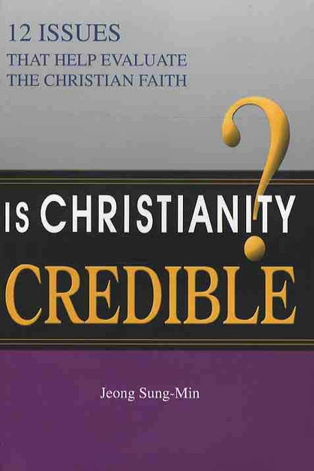 IS CHRISTIANITY CREDIBLE