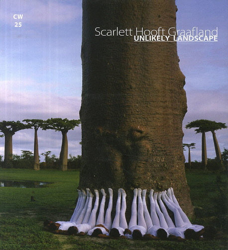 Scarlett Hooft Graafland: Unlikely Landscape(Camera Work 25)
