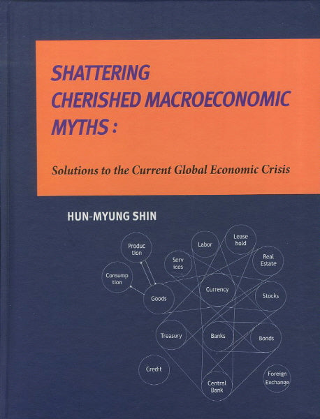 Shattering Cherished Macroeconomic Myths(Shin)(양장본 HardCover)