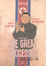 The Great Successor Kim Jong-Un