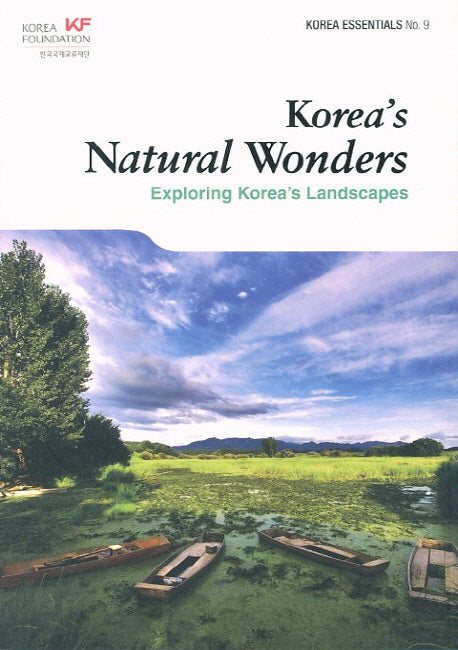 Koreas Natural Wonders: Exploring Koreas Landscapes(Korea Essentials 9)(Paperback)