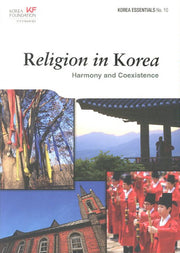 Religion in Korea: Harmony and Coexistence(Korea Essentials 10)