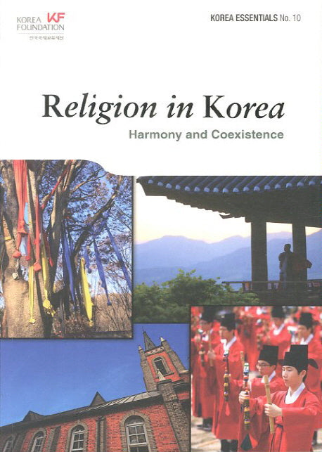 Religion in Korea: Harmony and Coexistence(Korea Essentials 10)