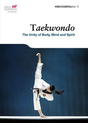 Taekwondo: The Unity of Body Mind and Spirit(Korea Essentials 13)