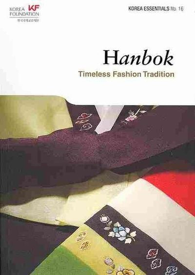 Hanbok: Timeless Fashion Tradition(Korea Essentials 16)
