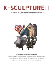 K-SCULPTURE 3: : 세계로 가는 K-조각의 미래 2