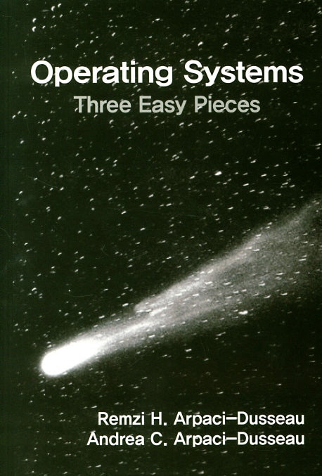 Operating Systems Three Easy Pieces