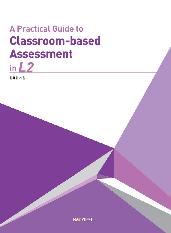 A Practical Guide to Classroom-based Assessment in L2