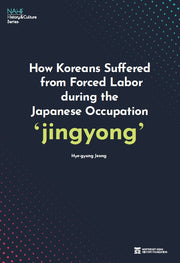 How Koreans Suffered from Forced Labor during the Japanese Occupation 'jingyong'