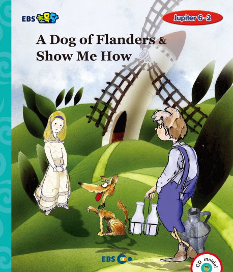 A Dog of Flanders & Show Me How(EBS 초목달)(CD1장포함)(Jupiter 6-2)