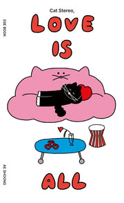 CAT STEREO, LOVE IS ALL