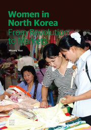 Women in North Korea: From Revolution to Markets