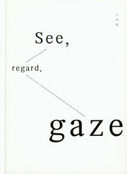 See, regard, gaze