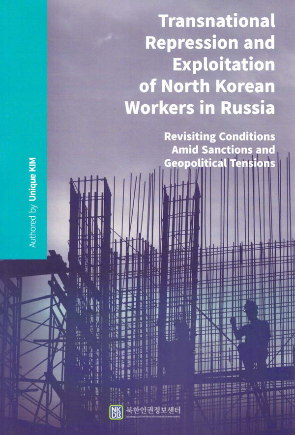 Transnational Repression and Exploitation of North Korean Workers in Russia