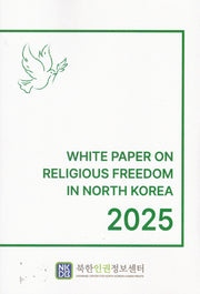 WHITE PAPER ON RELIGIOUS FREEDOM IN NORTH KOREA