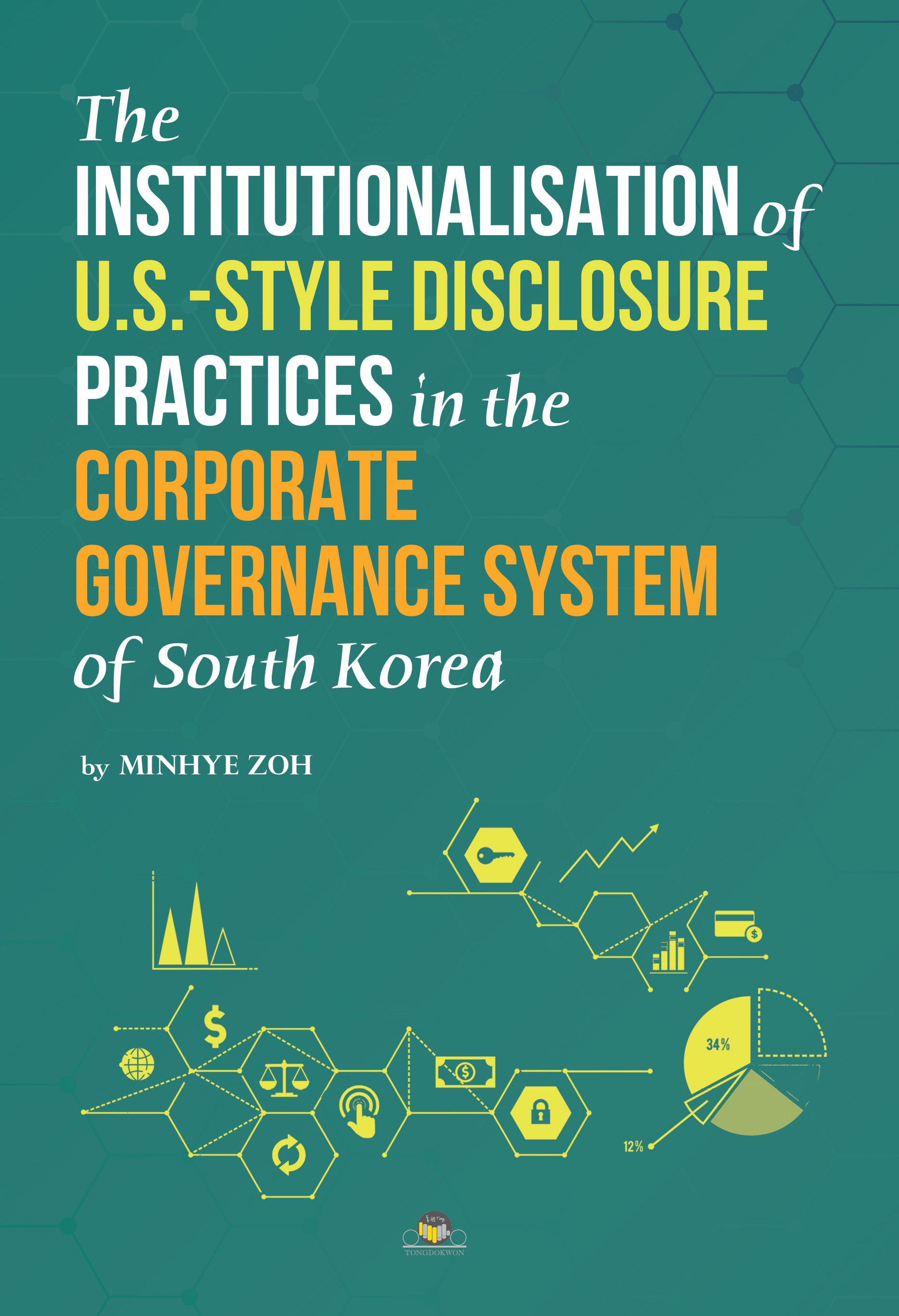 The Institutionalisation of U.S.-style Disclosure Practices in the Corporate Governance System of South Korea(양장본 Hardcover)